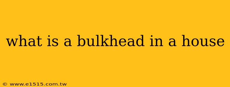 what is a bulkhead in a house