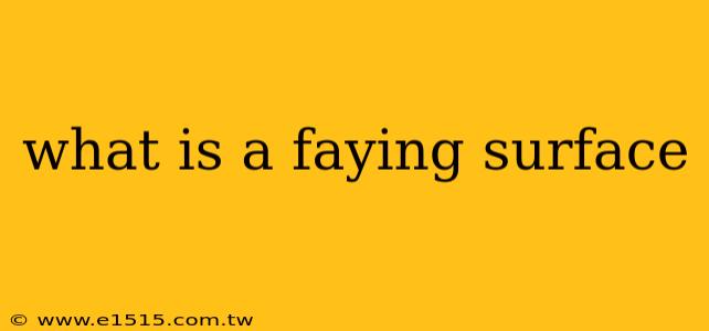 what is a faying surface