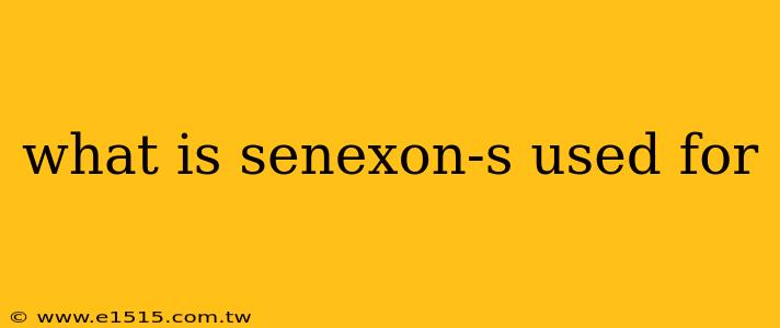 what is senexon-s used for