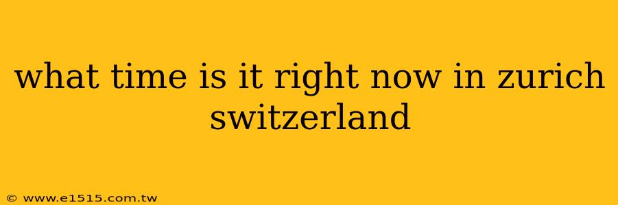 what time is it right now in zurich switzerland