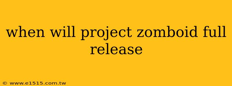 when will project zomboid full release