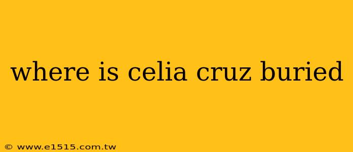 where is celia cruz buried