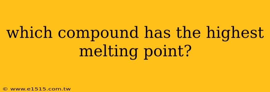 which compound has the highest melting point?