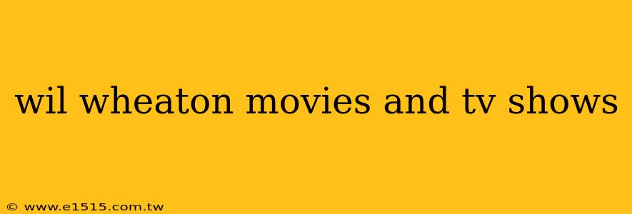 wil wheaton movies and tv shows