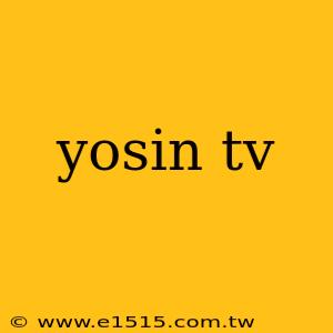 yosin tv